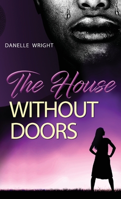 The House Without Doors - Wright, Danelle, and LLC, Mysticquerose Publishing Services (Prepared for publication by)