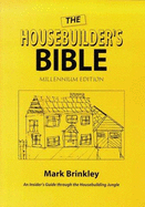 The Housebuilder's Bible: Millennium Edition: An Insider's Guide to the Construction Jungle