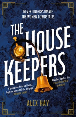 The Housekeepers: 'the perfect holiday read' Guardian - Hay, Alex