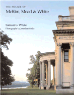 The Houses of McKim, Mead & White - White, Samuel G, and White, Elizabeth, and Wallen, Jonathan (Photographer)