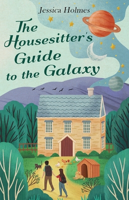 The Housesitter's Guide to the Galaxy: A Guide to Housesittng and Achieving Sustainable, Eco-Friendly Travel - 