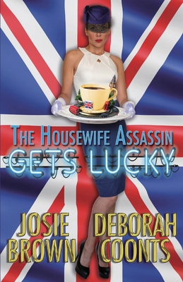 The Housewife Assassin Gets Lucky - Brown, Josie, and Coonts, Deborah