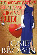 The Housewife Assassin's Relationship Survival Guide: Book 4 - The Housewife Assassin Mystery Series