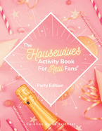 The Housewives Activity Book for Real Fans: Party Edition