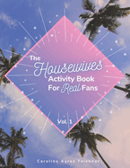 The Housewives Activity Book for Real Fans: Vol. 1