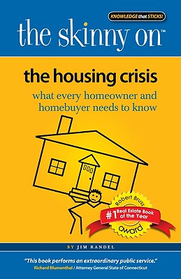 The Housing Crisis: What Every Homeowner and Homebuyer Needs to Know - Randel, Jim