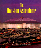 The Houston Astrodome - Doherty, Craig A, and Doherty, Katherine M, and Bowman, Nicole (Editor)