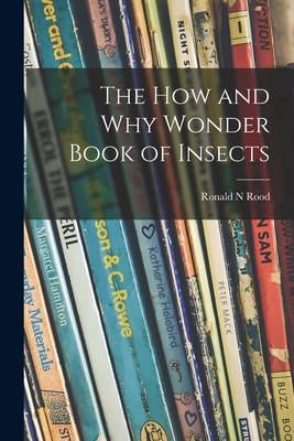 The How and Why Wonder Book of Insects - Rood, Ronald N