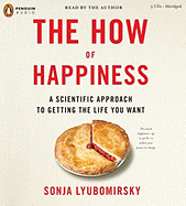 The How of Happiness: A Scientific Approach to Getting the Life You Want