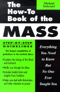 The How-To Book of the Mass: Everything You Need to Know But No One Ever Taught You