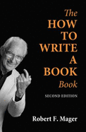 The How to Write a Book Book - Mager, Robert F