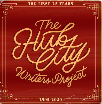 The Hub City Writers Project: The First 25 Years - Teter, Betsy Wakefield (Editor)