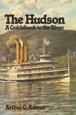 The Hudson: A Guidebook to the River - Adams, Arthur G