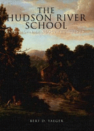 The Hudson River School: American Landscape Artists - Yeager, Bert D