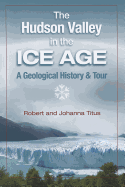 The Hudson Valley in the Ice Age: A Geological History & Tour