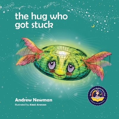 The Hug Who Got Stuck: Teaching children to access their heart and get free from sticky thoughts - Newman, Andrew, and Ralphs, Conor (Designer)