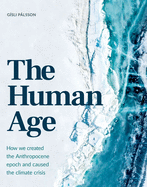 The Human Age: How We Caused the Climate Crisis