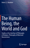 The Human Being, the World and God: Studies at the Interface of Philosophy of Religion, Philosophy of Mind and Neuroscience