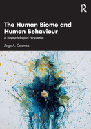 The Human Biome and Human Behaviour: A Biopsychological Perspective