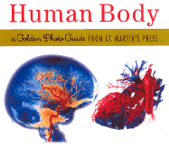 The Human Body: A Golden Photo Guide from St. Martin's Press - Walker, Richard, PH.D., and St Martins Press (Creator)