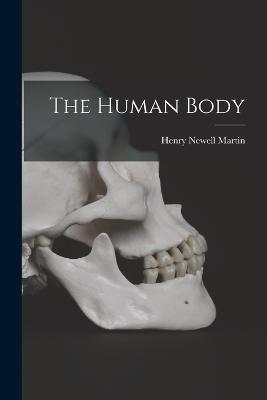 The Human Body - Martin, Henry Newell