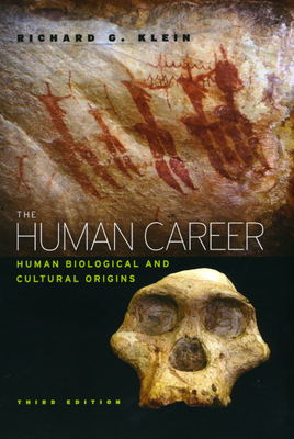 The Human Career: Human Biological and Cultural Origins - Klein, Richard G
