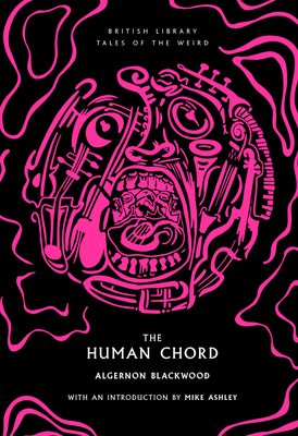 The Human Chord - Blackwood, Algernon, and Ashley, Mike (Introduction by)