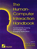 The Human-Computer Interaction Handbook: Fundamentals, Evolving Technologies and Emerging Applications, Third Editiion - Sears, Andrew (Editor), and Jacko, Julie A (Editor)