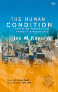 The Human Condition: Christian Perspectives Through African Eyes - Kapolyo, Joe M.