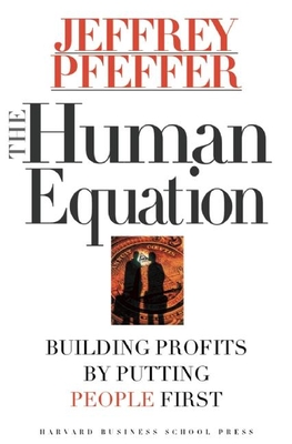 The Human Equation: Building Profits by Putting People First - Pfeffer, Jeffrey