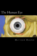 The Human Eye: A Fascinating Book Containing Human Eye Facts, Trivia, Images & Memory Recall Quiz: Suitable for Adults & Children