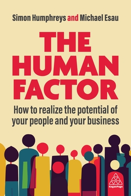 The Human Factor: How to Realize the Potential of your People and your Business - Esau, Michael, and Humphreys, Simon