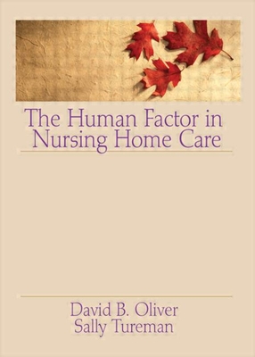 The Human Factor in Nursing Home Care - Oliver, David, Dr., and Tureman, Sally
