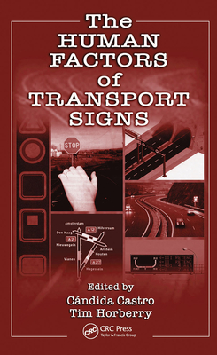 The Human Factors of Transport Signs - Castro, Candida (Editor), and Horberry, Tim (Editor)
