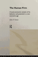 The Human Firm: A Socio-Economic Analysis of its Behaviour and Potential in a New Economic Age