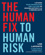 The Human Fix to Human Risk: 5 ?tapes pour promouvoir une culture de sensibilisation ? la cybers?curit?