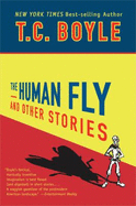 The Human Fly and Other Stories - Boyle, T Coraghessan