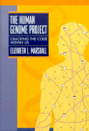 The Human Genome Project: Cracking the Code Within Us - Marshall, Elizabeth L, B.A., M.F.A.