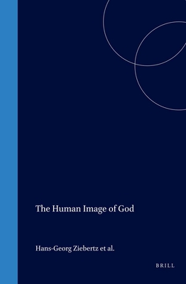 The Human Image of God - Ziebertz, Hans-Georg (Editor), and Schweitzer, Friedrich (Editor), and Hring, Hermann (Editor)