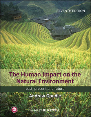 The Human Impact on the Natural Environment: Past, Present, and Future - Goudie, Andrew