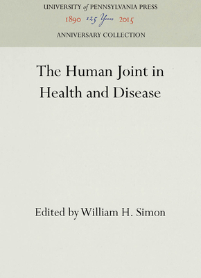 The Human Joint in Health and Disease - Simon, William H (Editor)