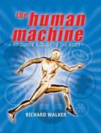 The Human Machine: An Owner's Guide to the Body