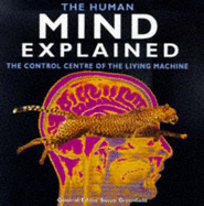 The Human Mind Explained: The Control Centre of the Living Machine - Greenfield, Susan