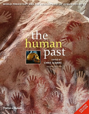 The Human Past: World Prehistory & the Development of Human Societies - Scarre, Chris (Editor)