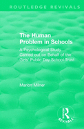 The Human Problem in Schools (1938): A Psychological Study Carried out on Behalf of the Girls' Public Day School Trust