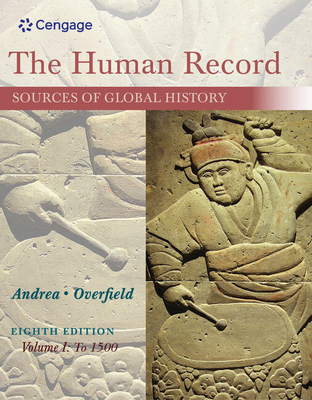 The Human Record: Sources of Global History, Volume I: To 1500 - Andrea, Alfred, and Overfield, James