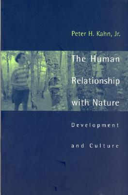 The Human Relationship with Nature: Development and Culture - Jr, Peter H Kahn