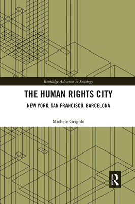 The Human Rights City: New York, San Francisco, Barcelona - Grigolo, Michele