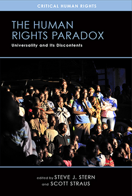 The Human Rights Paradox: Universality and Its Discontents - Stern, Steve J (Editor), and Straus, Scott (Editor)