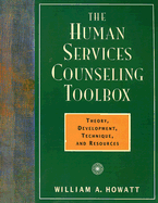 The Human Services Counseling Toolbox: Theory, Development, Technique, and Resources